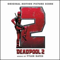 Deadpool 2 [Original Motion Picture Score] - Tyler Bates
