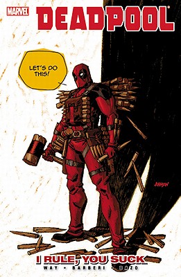 Deadpool Volume 6: I Rule, You Suck - Way, Daniel (Text by)