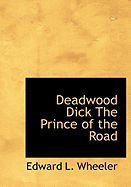 Deadwood Dick the Prince of the Road