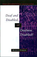 Deaf and Disabled, or Deafness Disables?