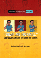 Deaf Me Normal: Deaf South Africans Tell Their Life Stories