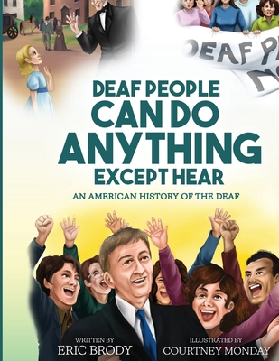 Deaf People Can Do Anything Except Hear - Brody, Eric