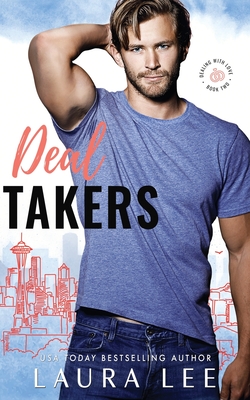 Deal Takers: A Frenemies-to-Lovers Romantic Comedy - Lee, Laura