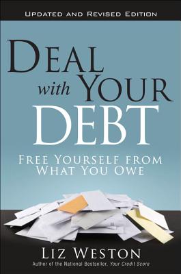 Deal with Your Debt: Free Yourself from What You Owe - Weston, Liz