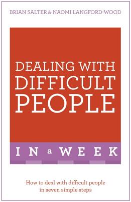 Dealing With Difficult People In A Week: How To Deal With Difficult People In Seven Simple Steps - Langford-Wood, Naomi, and Salter, Brian