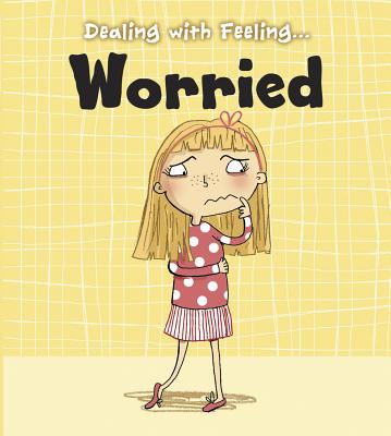 Dealing with Feeling Worried (Dealing with Feeling...) - Thomas, Isabel