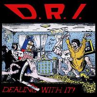 Dealing with It - D.R.I.