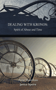 Dealing with Kronos: Spirit of Abuse and Time: Strategies for the Threshold #9