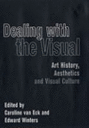 Dealing with the Visual: Art History, Aesthetics, and Visual Culture