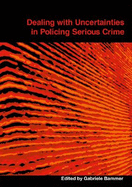 Dealing with Uncertainties in Policing Serious Crime