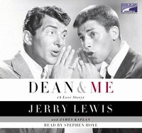 Dean and Me: (A Love Story) - Lewis, Jerry, and Kaplan, James, and Hoye, Stephen (Read by)