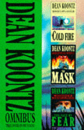 Dean Koontz Omnibus: "Cold Fire", "Face of Fear", "The Mask" - Koontz, Dean