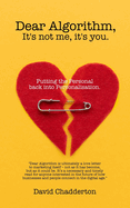 Dear Algorithm, It's not me, it's you.: Putting the Personal back into Personalisation