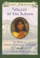 Dear Am: Valley of the Moon, the Diary of Maria Rosalia de Milagros: Valley of the Moon: Diary of Maria Rosalia de Milagros - Garland, Sherry