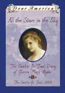 Dear America: All the Stars in the Sky: The Santa Fe Trail, Diary of Florrie Ryder - McDonald, Megan, and MacDonald, Megan