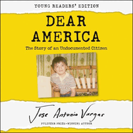 Dear America: Young Readers' Edition Lib/E: The Story of an Undocumented Citizen