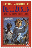 Dear Austin: Letters from the Underground Railroad: Letters from the Underground Railroad
