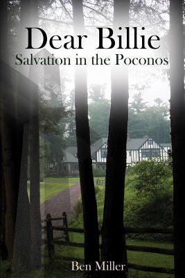 Dear Billie: Salvation in the Poconos - Miller, Ben, and Miller, Andrea (Editor)