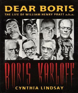 Dear Boris: The Life of William Henry Pratt A.K.A. Boris Karloff