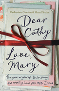 Dear Cathy ... Love, Mary: The Year We Grew Up - Tender, Funny and Revealing Letters from 1980s Ireland