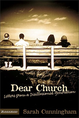 Dear Church: Letters from a Disillusioned Generation - Cunningham, Sarah Raymond