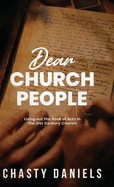 Dear Church People: Living out the Book of Acts in the 21st Century Church