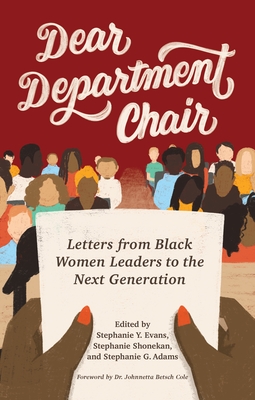Dear Department Chair: Letters from Black Women Leaders to the Next Generation - Evans, Stephanie Y (Editor), and Shonekan, Stephanie (Editor), and Adams, Stephanie G (Editor)