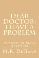 Dear Doctor: I Have a Problem: Answers to Bible Questions