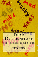 Dear Dr Cornflake: for loonies aged 8-118