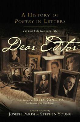 Dear Editor: A History of Poetry in Letters - Parisi, Joseph (Editor), and Young, Stephen (Editor), and Collins, Billy, Professor (Foreword by)