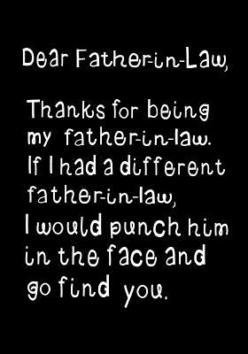 Dear Father-In-Law, Thanks for Being My Son-In-Law: Funny Birthday Present, Gag Gift for Him Journal, Beautifully Lined Pages Notebook - Funzone Journals