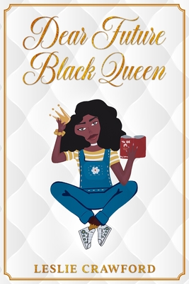 Dear Future Black Queen - Crawford, Leslie