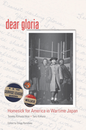 Dear Gloria: Homesick for America in Wartime Japan