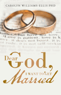 Dear God, I Want To Get Married