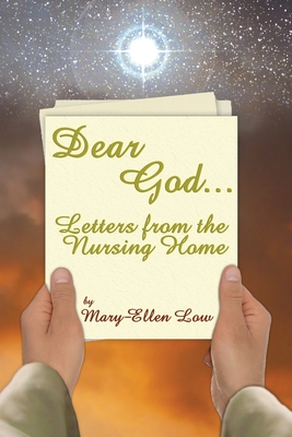 Dear God ...: Letters from the Nursing Home - Low, Mary-Ellen