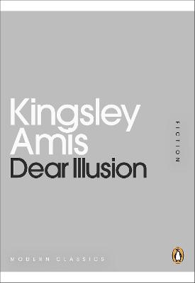 Dear Illusion - Amis, Kingsley