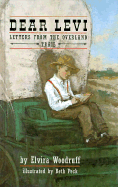 Dear Levi: Letters from the Overland Trail - Woodruff, Elvira