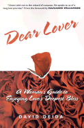 Dear Lover: A Woman's Guide to Enjoying Love's Deepest Bliss - Deida, David, and Williamson, Marianne (Foreword by)