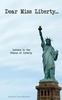 Dear Miss Liberty - Bundesen, Lynne