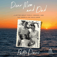 Dear Mom and Dad: A Letter about Family, Memory, and the America We Once Knew