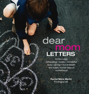 Dear Mom Letters: A - Martin, Rachel Marie