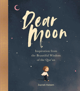 Dear Moon: Inspiration from the Beautiful Wisdom of the Qur'an