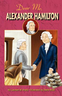 Dear Mr. Alexander Hamilton: Student Edition - Brady, Laureen M