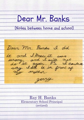 Dear Mr. Banks: Notes between home and school - Banks, Ray H