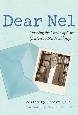 Dear Nel: Opening the Circles of Care (Letters to Nel Noddings) - Lake, Robert