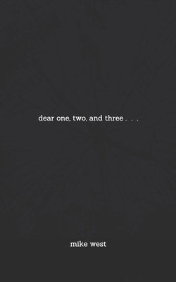 dear one, two, and three . . . - West, Mike
