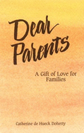Dear Parents: A Gift of Love for Families - Doherty, Catherine De Hueck