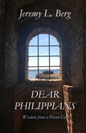 Dear Philippians: Wisdom from a Prison Cell