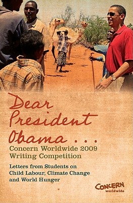 Dear President Obama...: The Concern Worldwide 2009 Writing Competition - Doorly, Michael (Editor)