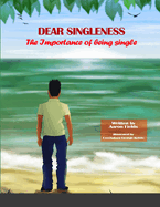 Dear Singleness: The Importance Of Being Single